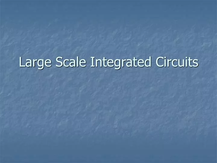 large scale integrated circuits