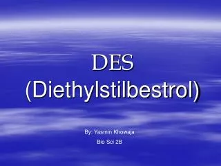 DES (Diethylstilbestrol)