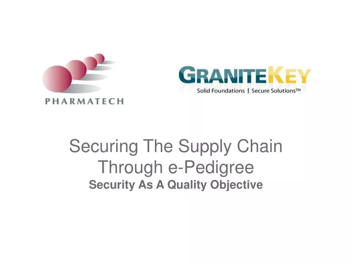 securing the supply chain through e pedigree security as a quality objective