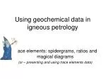 Using geochemical data in igneous petrology - slide 1