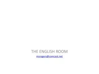 THE ENGLISH ROOM msrogers@comcast