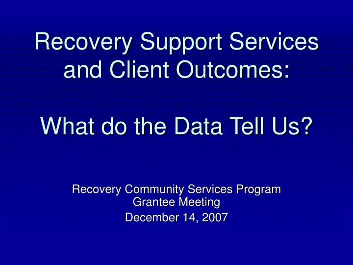 recovery support services and client outcomes what do the data tell us