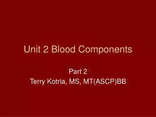Unit 2 Blood Components