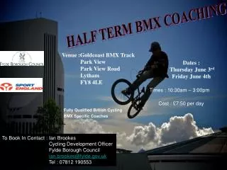 Venue :Goldcoast BMX Track Park View	 Park View Road Lytham FY8 4LE