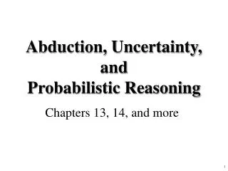 Abduction, Uncertainty, and Probabilistic Reasoning