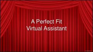 A Perfect Fit Virtual Assistant