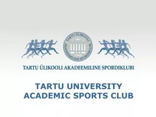 TARTU UNIVERSITY ACADEMIC SPORTS CLUB
