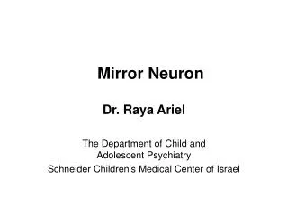 Mirror Neuron Dr. Raya Ariel