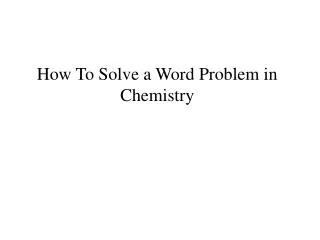 How To Solve a Word Problem in Chemistry