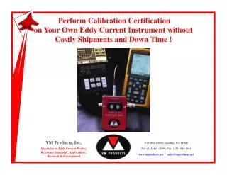 Perform Calibration Certification on Your Own Eddy Current Instrument without Costly Shipments and Down Time !