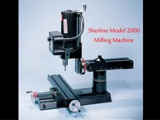 Sherline Model 2000 Milling Machine