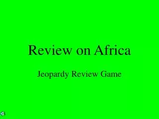 Review on Africa