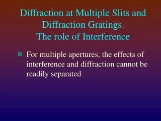 Diffraction at Multiple Slits and Diffraction Gratings. The role of Interference