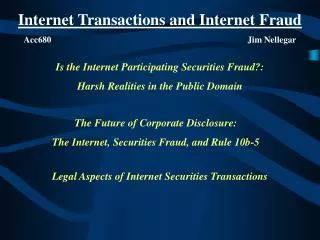 Internet Transactions and Internet Fraud Acc680			 			Jim Nellegar