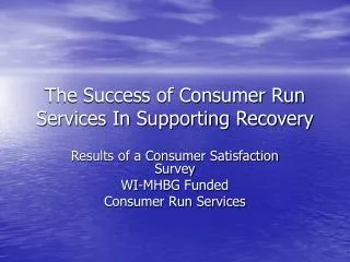 The Success of Consumer Run Services In Supporting Recovery