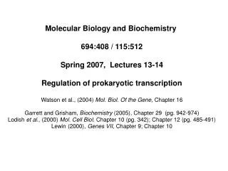 Molecular Biology and Biochemistry 694:408 / 115:512 Spring 2007, Lectures 13-14 Regulation of prokaryotic transcripti
