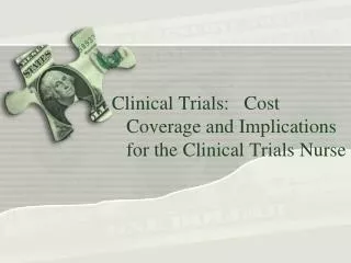 Clinical Trials: Cost Coverage and Implications for the Clinical Trials Nurse