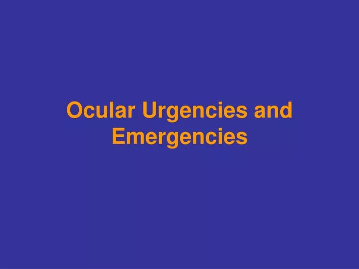 ocular urgencies and emergencies