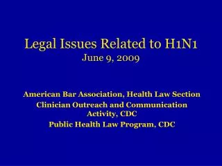 Legal Issues Related to H1N1 June 9, 2009