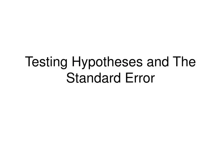 testing hypotheses and the standard error