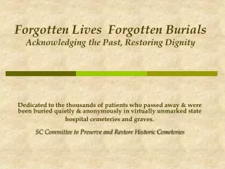 Forgotten Lives Forgotten Burials Acknowledging the Past, Restoring Dignity