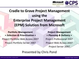 Cradle to Grave Project Management using the Enterprise Project Management (EPM) Solution from Microsoft