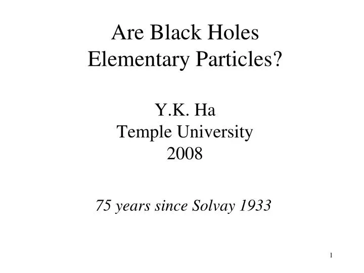 are black holes elementary particles y k ha temple university 2008