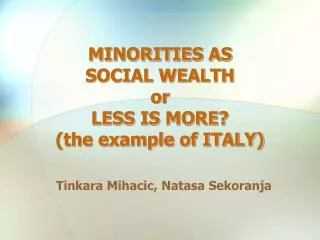 MINORITIES AS SOCIAL WEALTH or LESS IS MORE? (the example of ITALY)