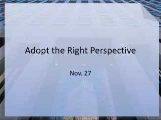 Adopt the Right Perspective