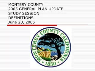 MONTERY COUNTY 2005 GENERAL PLAN UPDATE STUDY SESSION DEFINITIONS June 20, 2005