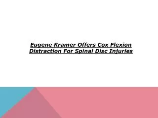 Eugene Kramer Offers Cox Flexion Distraction For Spinal Disc