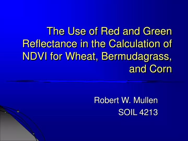 the use of red and green reflectance in the calculation of ndvi for wheat bermudagrass and corn