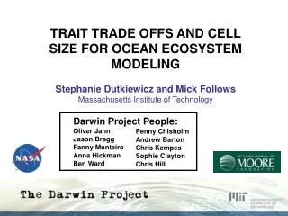 TRAIT TRADE OFFS AND CELL SIZE FOR OCEAN ECOSYSTEM MODELING Stephanie Dutkiewicz and Mick Follows Massachusetts Institut