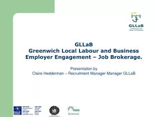 GLLaB Greenwich Local Labour and Business Employer Engagement – Job Brokerage. Presentation by Claire Hedderman – Recr