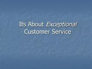 Its About Exceptional Customer Service