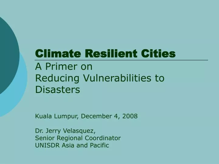 climate resilient cities a primer on reducing vulnerabilities to disasters