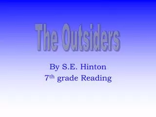 By S.E. Hinton 7 th grade Reading
