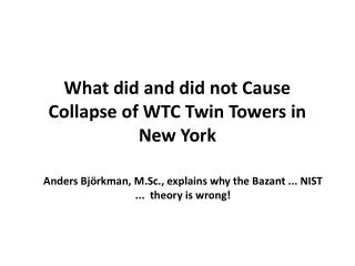 What did and did not Cause Collapse of WTC Twin Towers in New York
