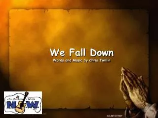 We Fall Down Words and Music by Chris Tomlin