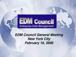 EDM Council General Meeting New York City February 16, 2006