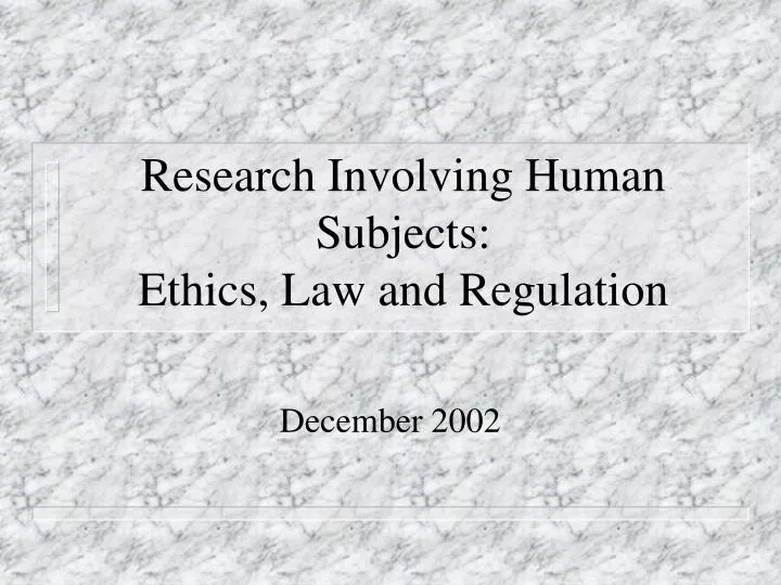 research involving human subjects ethics law and regulation