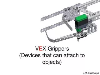 V E X Grippers (Devices that can attach to objects)