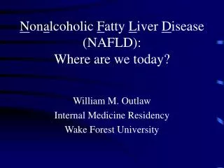 N on a lcoholic F atty L iver D isease (NAFLD): Where are we today?