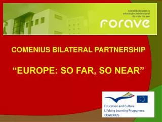 COMENIUS BILATERAL PARTNERSHIP “EUROPE: SO FAR, SO NEAR”