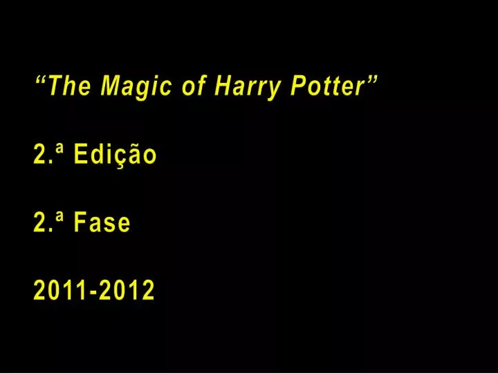 the magic of harry potter 2 edi o 2 fase 2011 2012