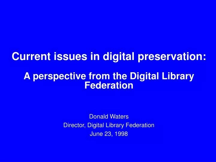 current issues in digital preservation a perspective from the digital library federation