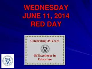 WEDNESDAY JUNE 11, 2014 RED DAY