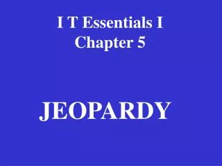 I T Essentials I Chapter 5