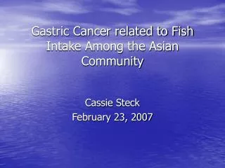 Gastric Cancer related to Fish Intake Among the Asian Community