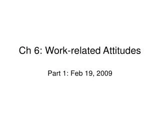 Ch 6: Work-related Attitudes